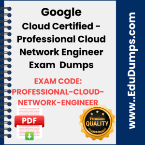 Google Cloud Certified - Professional Cloud Network Engineer