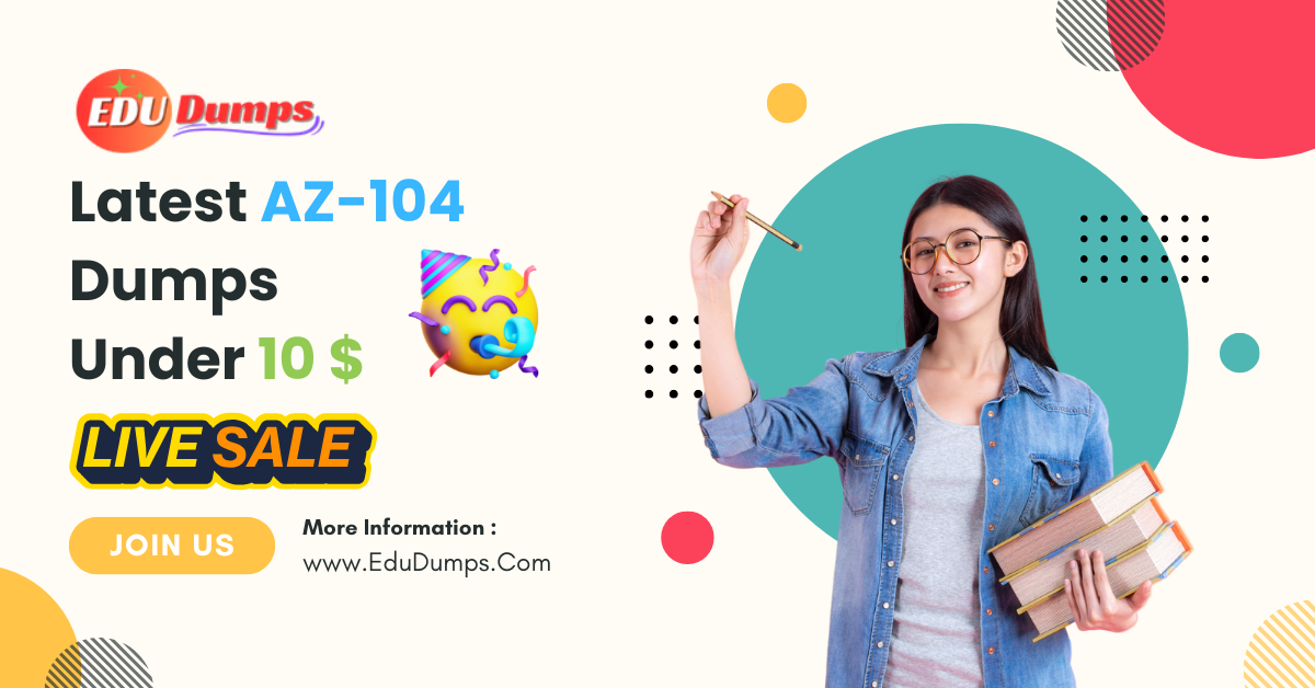 Latest AZ 104 Dumps Under 10 $